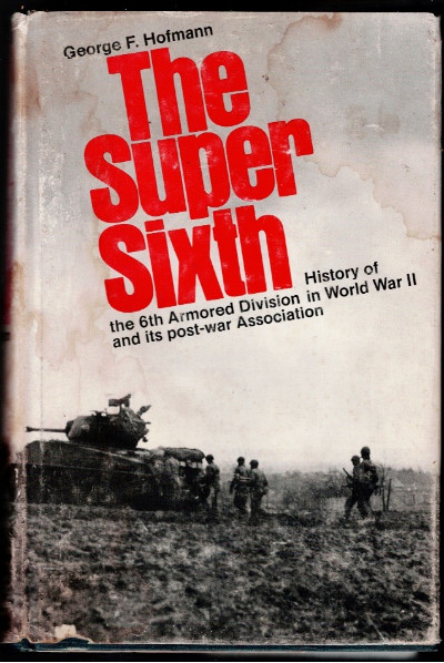 The Super Sixth: History of the 6th Armored Division in World War II and its post-war association