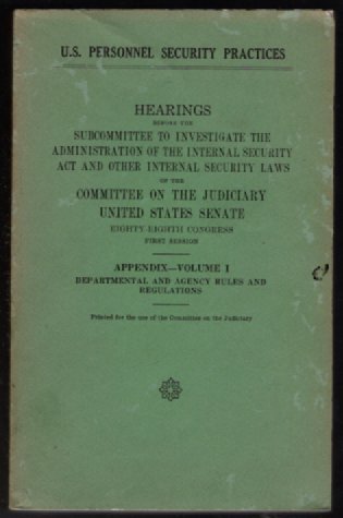Image for U.S. Personnel Security Practices. : hearings before the United States Senate Committee on the Judiciary, Subcommittee To Investigate the Administration of the Internal Security Act and Other Internal Security Laws, Eighty-Eighth Congress, first session. Volume pt.1 1963 U.S. Personnel Security Practices. : hearings before the United States Senate Committee on the Judiciary, Subcommittee To Investigate the Administration of the Internal Security Act and Other Internal Security Laws, Eighty-Eighth Congress, first session. Volume pt.1 1963