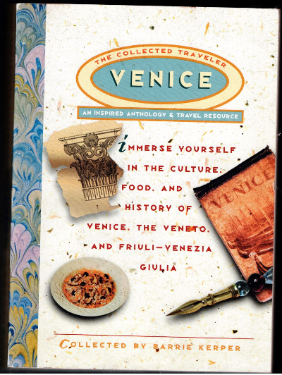 Venice: The Collected Traveler: An Inspired Anthology & Travel Resource