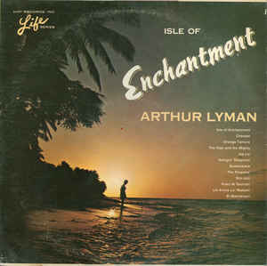 Arthur Lyman ‎ Isle Of Enchantment Label: HiFi Records ‎ L-1023 Series: Life Series Format: Vinyl, LP, Album, Mono Country: US Released: 1964 Genre: Jazz, Folk, World, & Country Style: Easy Listening, Pacific