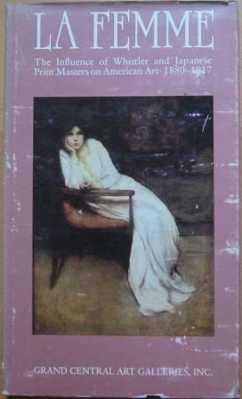 La Femme: The Influence of Whistler and Japanese Print Masters on American Art 1880-1917