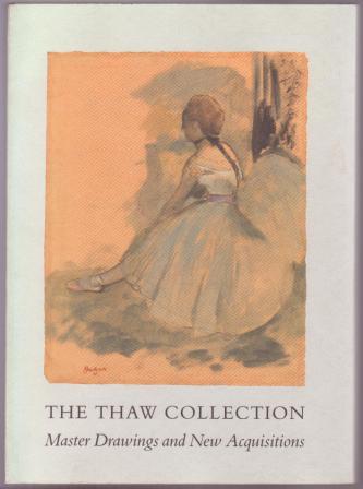 Image for The Thaw Collection: Master Drawings and New Acquisitions The Thaw Collection: Master Drawings and New Acquisitions