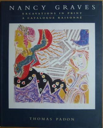 Nancy Graves: Excavations in Print - A Catalogue Raisonne