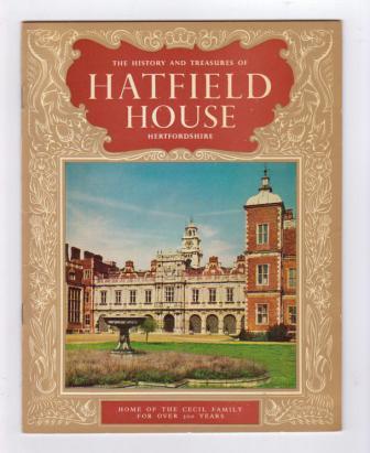 The History and Treasures of Hatfield House: Home of the Cecil Family for Over 300 Years