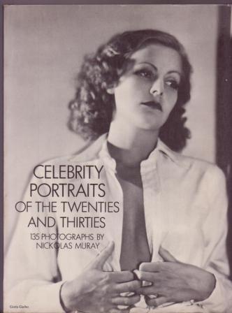 Image for Celebrity Portraits of the Twenties and Thirties: 135 Photographs By Nickolas Muray Celebrity Portraits of the Twenties and Thirties: 135 Photographs By Nickolas Muray