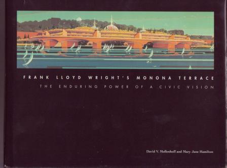 Image for Frank Lloyd Wright's Monona Terrace: The Enduring Power of a Civic Vision Frank Lloyd Wright's Monona Terrace: The Enduring Power of a Civic Vision