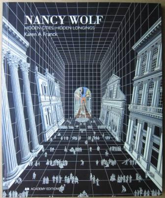 Image for Nancy Wolf: Hidden Cities, Hidden Longings Nancy Wolf: Hidden Cities, Hidden Longings