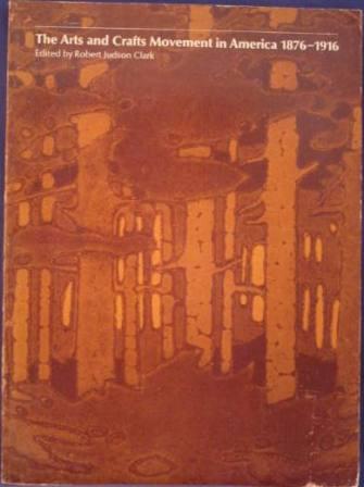 Image for The Arts and Crafts Movement in America 1876-1916 The Arts and Crafts Movement in America 1876-1916