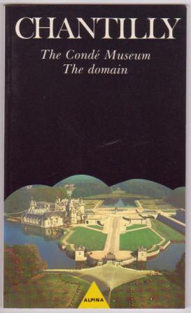 Image for Chantilly: The Conde Museum and the Domain Chantilly: The Conde Museum and the Domain