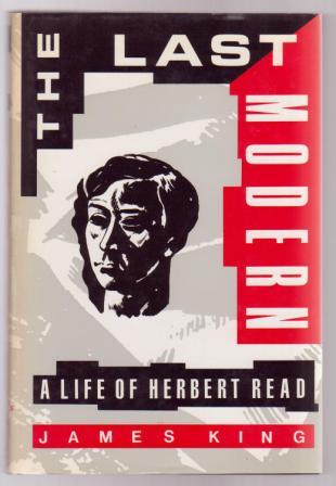 Image for The Last Modern: A Life of Herbert Read The Last Modern: A Life of Herbert Read