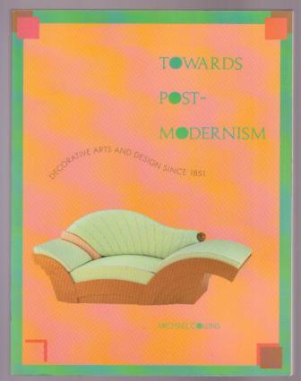 Image for Towards Post-Modernism; Decorative Arts and Design Since 1851 Towards Post-Modernism; Decorative Arts and Design Since 1851