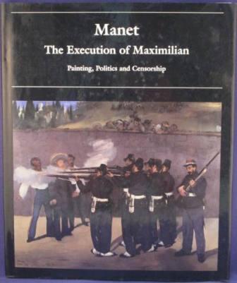 Image for Manet: The Execution of Maximilian - Painting, Politics, and Censorship Manet: The Execution of Maximilian - Painting, Politics, and Censorship