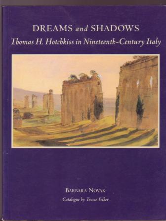 Image for Dreams and Shadows: Thomas H. Hotchkiss in Nineteenth-Century Italy Dreams and Shadows: Thomas H. Hotchkiss in Nineteenth-Century Italy