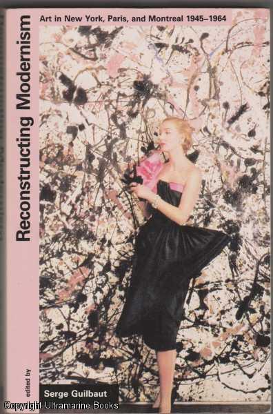 Image for Reconstructing Modernism: Art in New York, Paris, and Montreal 1945-1964 Reconstructing Modernism: Art in New York, Paris, and Montreal 1945-1964