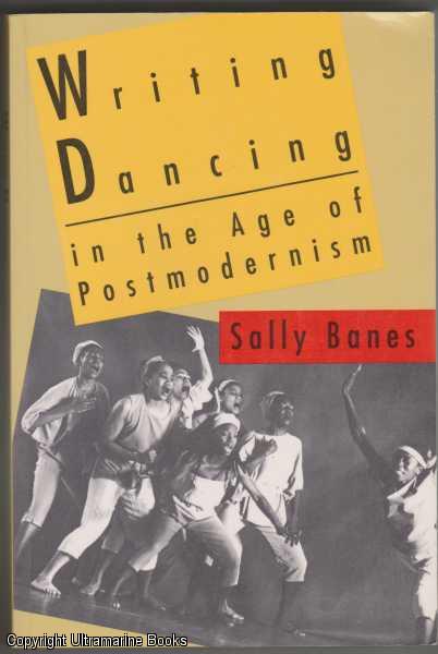 Image for Writing Dancing in the Age of Postmodernism Writing Dancing in the Age of Postmodernism
