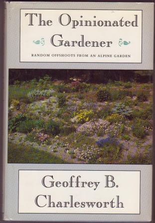 Image for The Opinionated Gardener: Random Offshoots from an Alpine Garden The Opinionated Gardener: Random Offshoots from an Alpine Garden