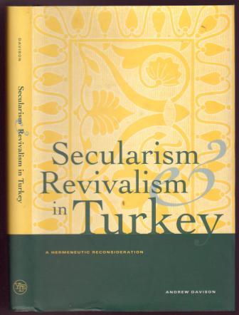 Image for Secularism and Revivalism in Turkey: A Hermeneutic Reconsideration Secularism and Revivalism in Turkey: A Hermeneutic Reconsideration