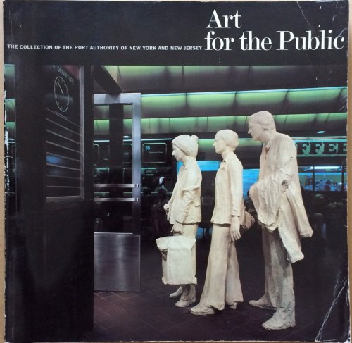 Image for Art for the Public: The Collection of The Port Authority of New York and New Jersey Art for the Public: The Collection of The Port Authority of New York and New Jersey
