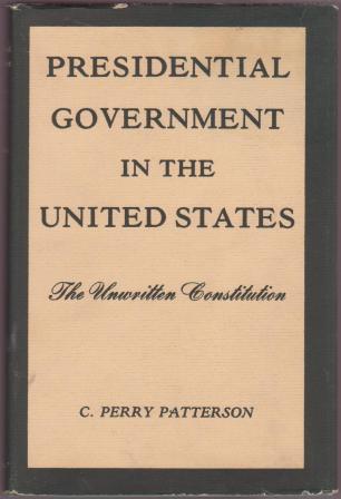 Image for Presidential Government in the United States: The Unwritten Constitution Presidential Government in the United States: The Unwritten Constitution