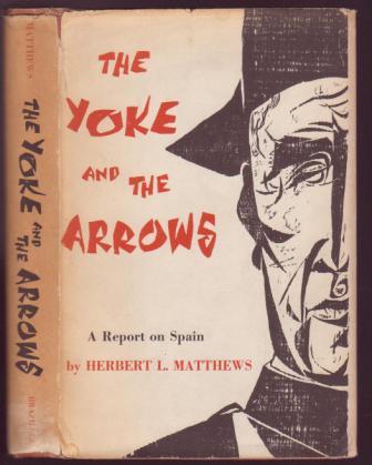 Image for The Yoke and the Arrows: A Report on Spain The Yoke and the Arrows: A Report on Spain
