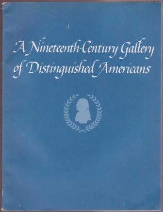 Image for A Nineteenth-Century Gallery of Distinguished Americans A Nineteenth-Century Gallery of Distinguished Americans