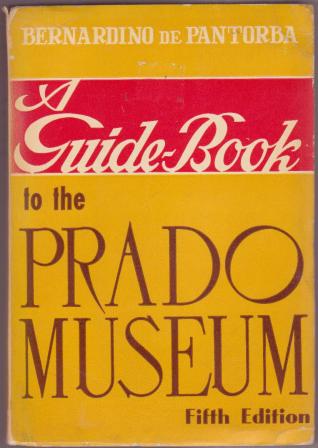 Image for A Guide-Book to the Prado Museum, including a Commentary and General Historical Information A Guide-Book to the Prado Museum, including a Commentary and General Historical Information