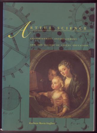 Image for Artful Science: Enlightenment, Entertainment, and the Eclipse of Visual Education Artful Science: Enlightenment, Entertainment, and the Eclipse of Visual Education