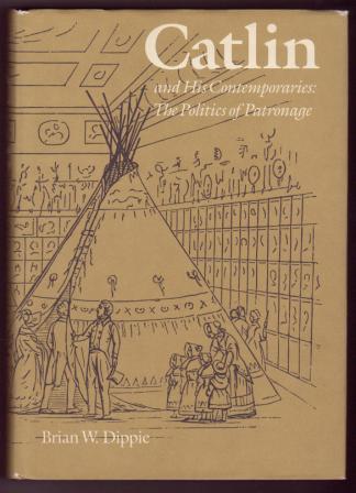 Image for Catlin and His Contemporaries: The Politics of Patronage Catlin and His Contemporaries: The Politics of Patronage