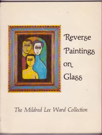 Image for Reverse Paintings on Glass: The Mildred Lee Ward Collection Reverse Paintings on Glass: The Mildred Lee Ward Collection