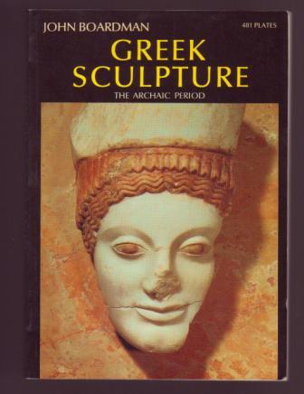 Image for Greek Sculpture: The Archaic Period, a handbook Greek Sculpture: The Archaic Period, a handbook