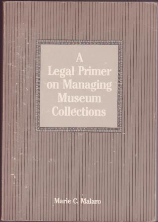 Image for A Legal Primer on Managing Museum Collections A Legal Primer on Managing Museum Collections