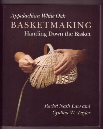 Image for Appalaichian White Oak Basketmaking: Handing Down the Basket Appalaichian White Oak Basketmaking: Handing Down the Basket