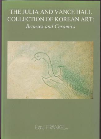 Image for The Julia and Vance Hall Collection of Korean Art: Bronzes and Ceramics The Julia and Vance Hall Collection of Korean Art: Bronzes and Ceramics