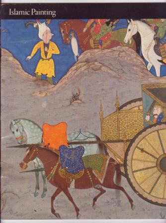 Image for Islamic Painting ( Arab, Persian, Indian Painting) Islamic Painting ( Arab, Persian, Indian Painting)