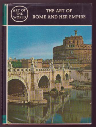 Image for The Art of Rome and Her Empire The Art of Rome and Her Empire