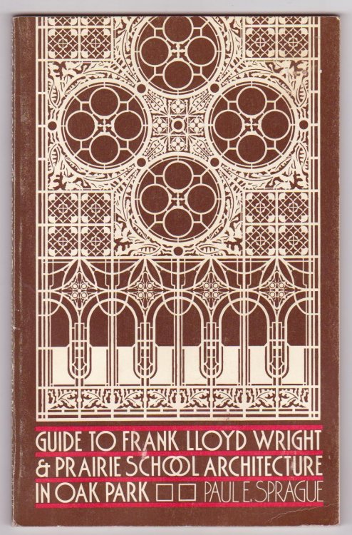 Image for Guide to Frank Lloyd Wright & Prairie School Architecture in Oak Park Guide to Frank Lloyd Wright & Prairie School Architecture in Oak Park