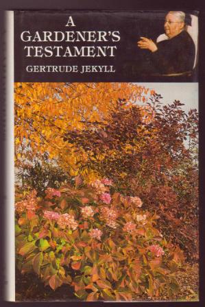 Image for A Gardener's Testament: A Selection of Articles and Notes by Gertrude Jekyll A Gardener's Testament: A Selection of Articles and Notes by Gertrude Jekyll
