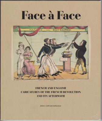 Image for Face Face: French and English Caricatures of the French Revolution and Its Afterrmath Face Face: French and English Caricatures of the French Revolution and Its Afterrmath