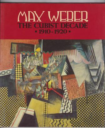 Image for Max Weber: The Cubist Decade 1910-1920 Max Weber: The Cubist Decade 1910-1920