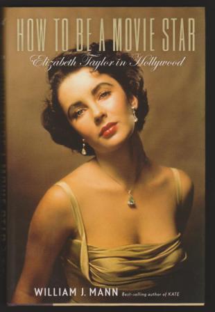 Image for How to Be a Movie Star: Elizabeth Taylor in Hollywood How to Be a Movie Star: Elizabeth Taylor in Hollywood