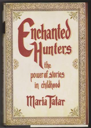 Image for Enchanted Hunters: The Power of Stories in Childhood Enchanted Hunters: The Power of Stories in Childhood