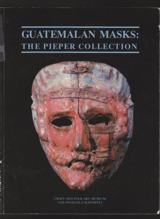 Image for Guatemalan Masks: The Pieper Collection Guatemalan Masks: The Pieper Collection