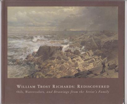 Image for William Trost Richards: Rediscovered - Oils, Watercolors, and Drawings from the Artist's Family William Trost Richards: Rediscovered - Oils, Watercolors, and Drawings from the Artist's Family