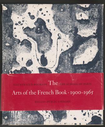 Image for The Arts of the French Book, 1900-1965: Illustrated Books of the School of Paris The Arts of the French Book, 1900-1965: Illustrated Books of the School of Paris