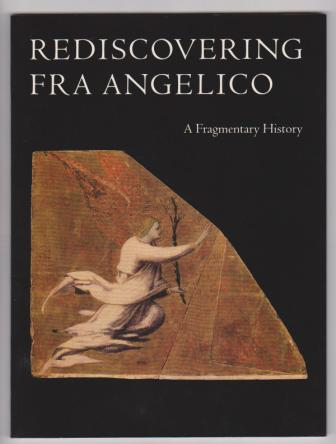 Image for Rediscovering Fra Angelico, A Fragmentary History Rediscovering Fra Angelico, A Fragmentary History