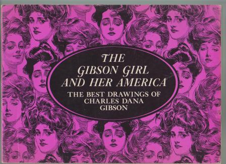 Image for The Gibson Girl and Her America: The Best Drawings of Chrales Dana Gibson The Gibson Girl and Her America: The Best Drawings of Chrales Dana Gibson