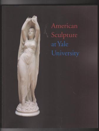 Image for A Checklist of American Sculpture at Yale University / American Sculpture at Yale University A Checklist of American Sculpture at Yale University / American Sculpture at Yale University