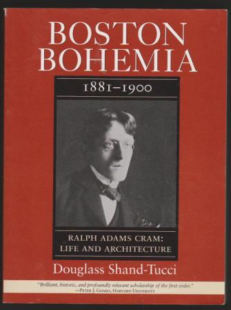 Image for Boston Bohemia, 1881- 1900 / Ralph Adams Cram; Life and Architecture Boston Bohemia, 1881- 1900 / Ralph Adams Cram; Life and Architecture