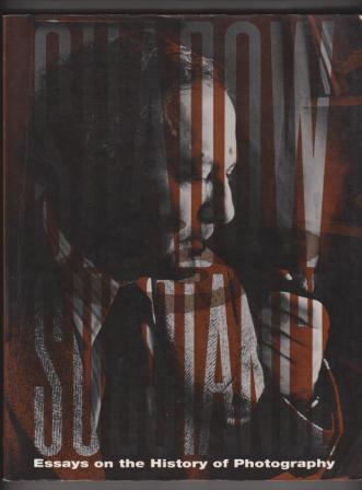 Image for Shadow and Substance: Essays on the History of Photography Shadow and Substance: Essays on the History of Photography