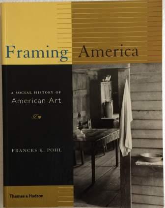 Framing America, A Social History of American Art